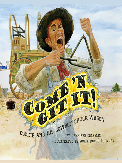 Title details for Come 'n Git It! Cookie and His Cowboy Chuck Wagon by Jennifer Coleman - Available